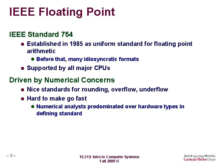 IEEE Floating Point IEEE Standard 754 n Established in 1985 as uniform standard for