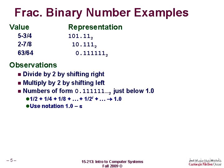 Frac. Binary Number Examples Value 5 -3/4 2 -7/8 63/64 Representation 101. 112 10.