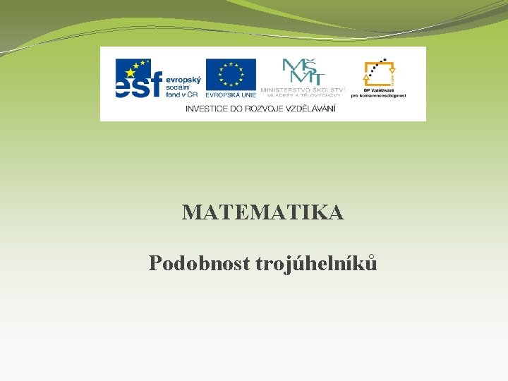 MATEMATIKA Podobnost trojúhelníků 