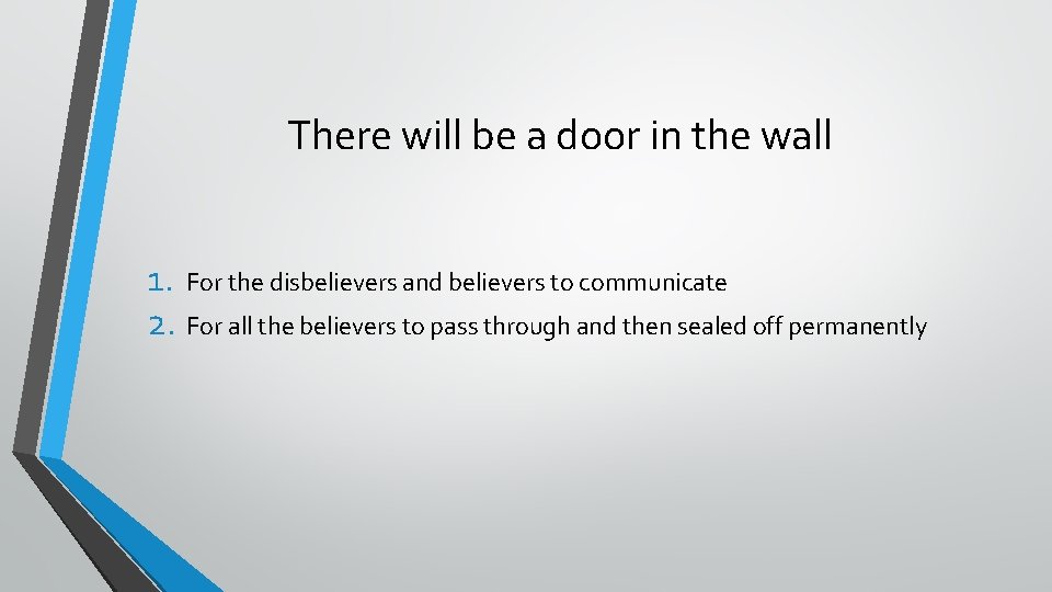 There will be a door in the wall 1. For the disbelievers and believers
