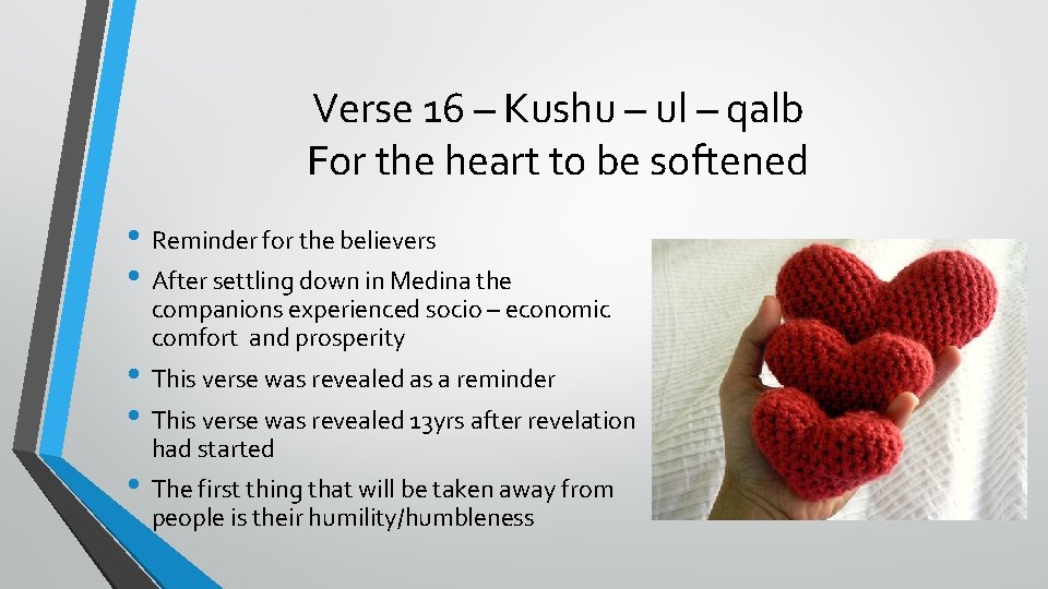 Verse 16 – Kushu – ul – qalb For the heart to be softened