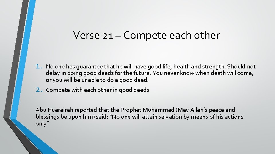 Verse 21 – Compete each other 1. 2. No one has guarantee that he