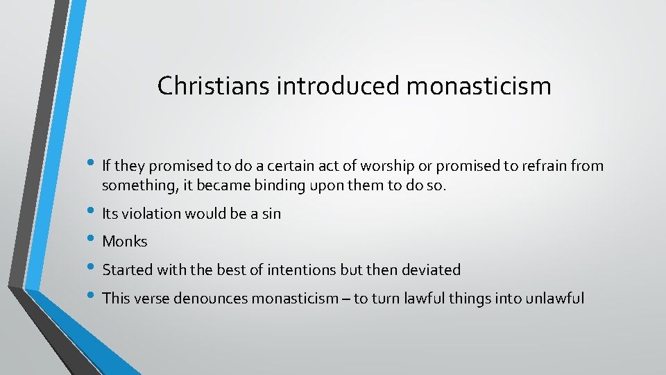 Christians introduced monasticism • If they promised to do a certain act of worship