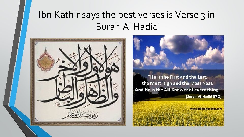 Ibn Kathir says the best verses is Verse 3 in Surah Al Hadid 