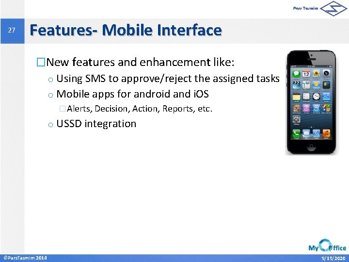 27 Features- Mobile Interface �New features and enhancement like: o Using SMS to approve/reject