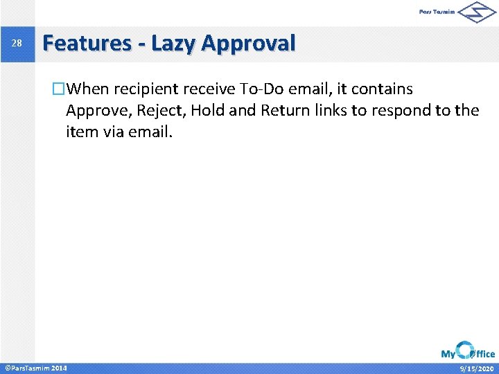 28 Features - Lazy Approval �When recipient receive To-Do email, it contains Approve, Reject,