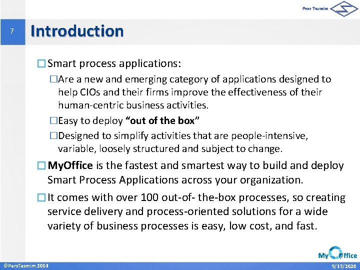 7 Introduction � Smart process applications: �Are a new and emerging category of applications