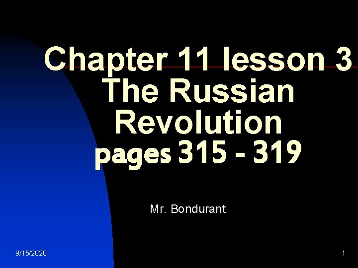 Chapter 11 lesson 3 The Russian Revolution pages 315 - 319 Mr. Bondurant 9/15/2020