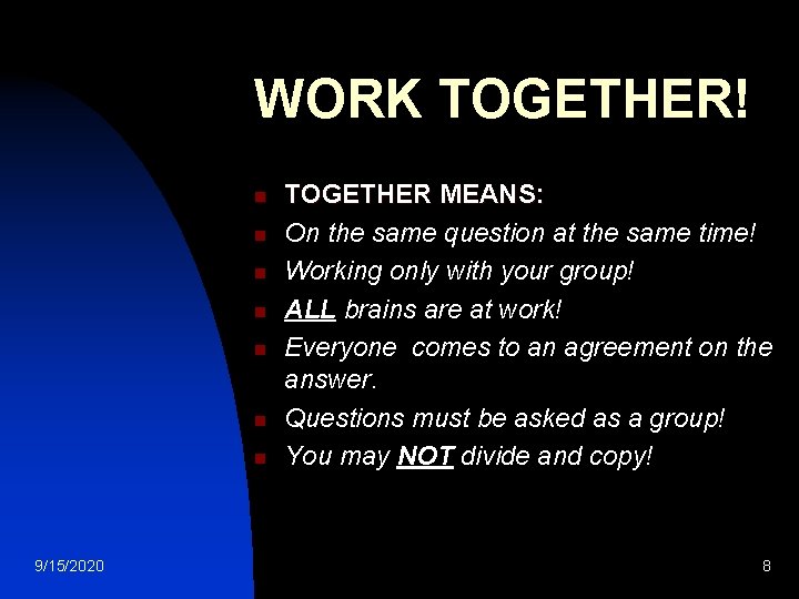 WORK TOGETHER! n n n n 9/15/2020 TOGETHER MEANS: On the same question at