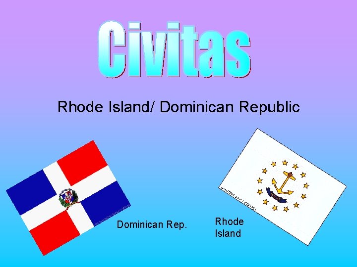 Rhode Island/ Dominican Republic Dominican Rep. Rhode Island 