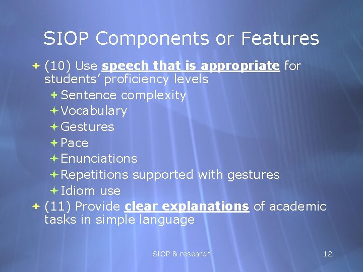 SIOP Components or Features (10) Use speech that is appropriate for students’ proficiency levels