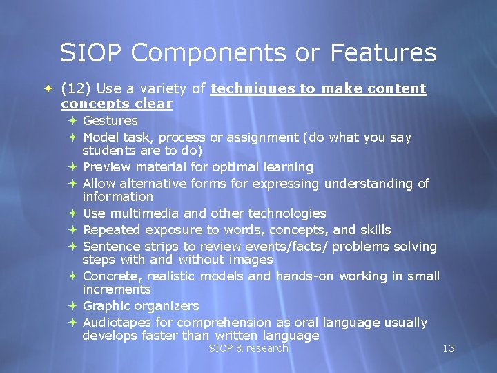 SIOP Components or Features (12) Use a variety of techniques to make content concepts