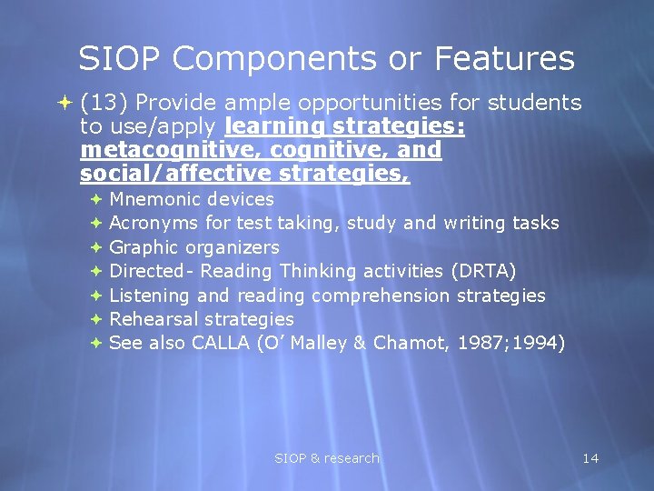 SIOP Components or Features (13) Provide ample opportunities for students to use/apply learning strategies: