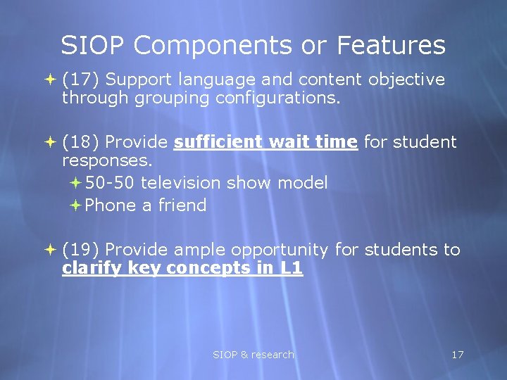 SIOP Components or Features (17) Support language and content objective through grouping configurations. (18)