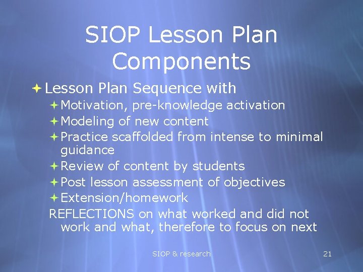 SIOP Lesson Plan Components Lesson Plan Sequence with Motivation, pre-knowledge activation Modeling of new