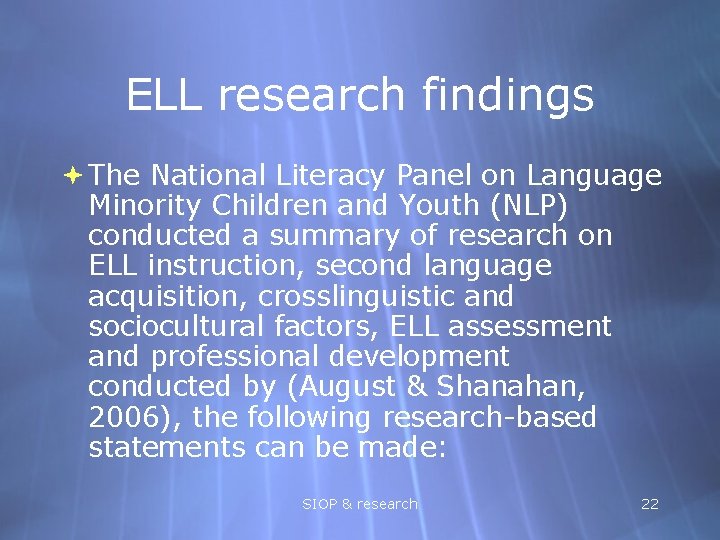 ELL research findings The National Literacy Panel on Language Minority Children and Youth (NLP)