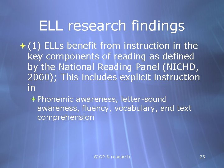 ELL research findings (1) ELLs benefit from instruction in the key components of reading