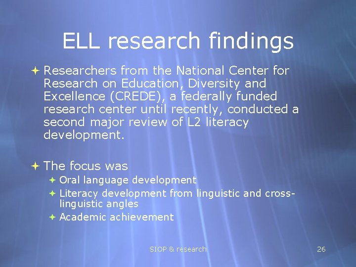 ELL research findings Researchers from the National Center for Research on Education, Diversity and