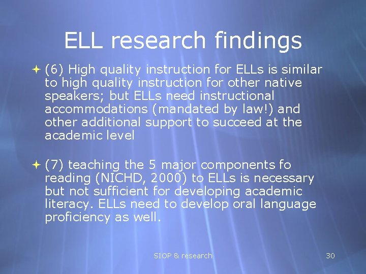 ELL research findings (6) High quality instruction for ELLs is similar to high quality