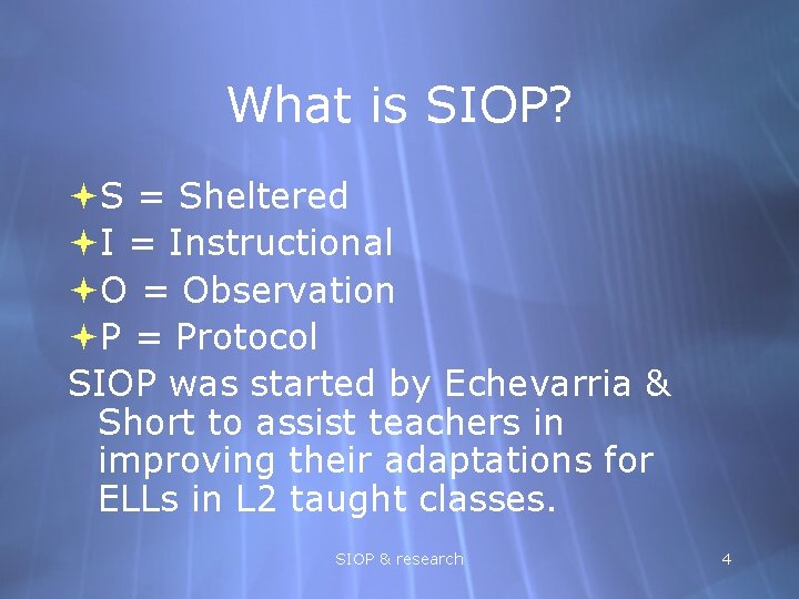 What is SIOP? S = Sheltered I = Instructional O = Observation P =