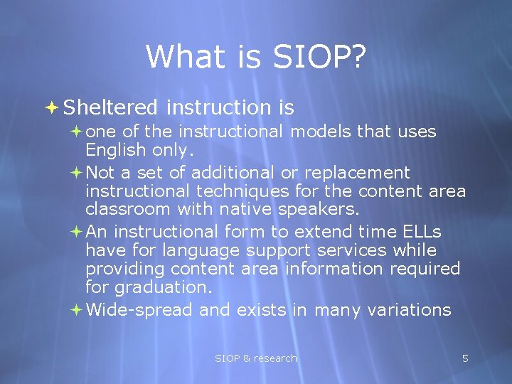 What is SIOP? Sheltered instruction is one of the instructional models that uses English