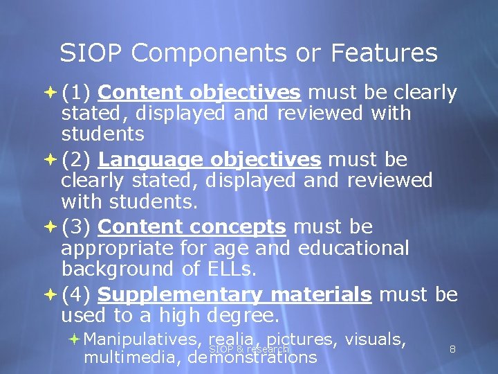 SIOP Components or Features (1) Content objectives must be clearly stated, displayed and reviewed