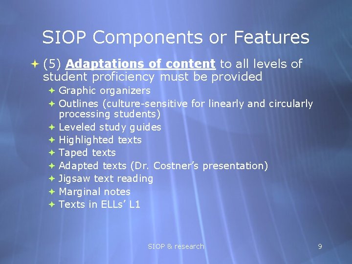 SIOP Components or Features (5) Adaptations of content to all levels of student proficiency