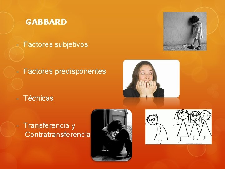 GABBARD - Factores subjetivos - Factores predisponentes - Técnicas - Transferencia y Contratransferencia 