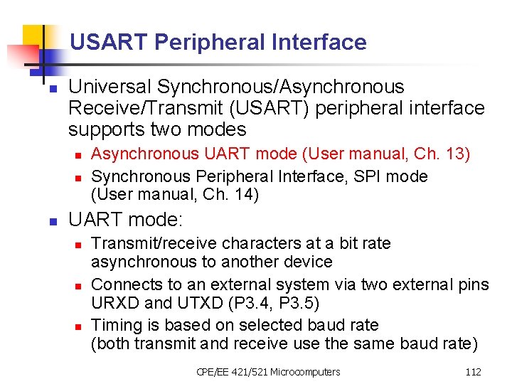 USART Peripheral Interface n Universal Synchronous/Asynchronous Receive/Transmit (USART) peripheral interface supports two modes n