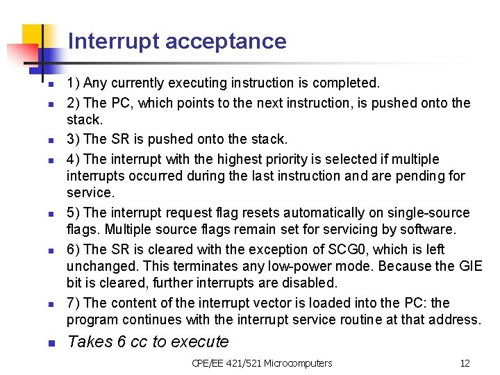 Interrupt acceptance n n n n 1) Any currently executing instruction is completed. 2)