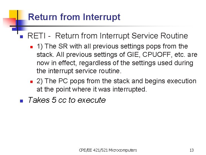 Return from Interrupt n RETI - Return from Interrupt Service Routine n n n