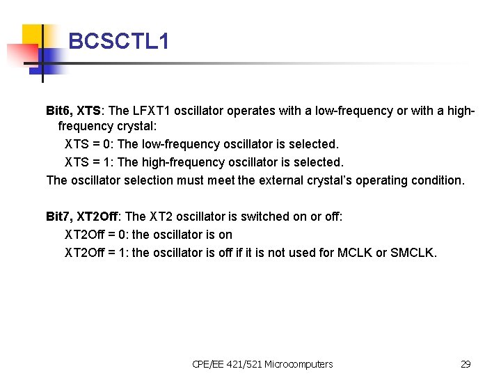 BCSCTL 1 Bit 6, XTS: The LFXT 1 oscillator operates with a low-frequency or