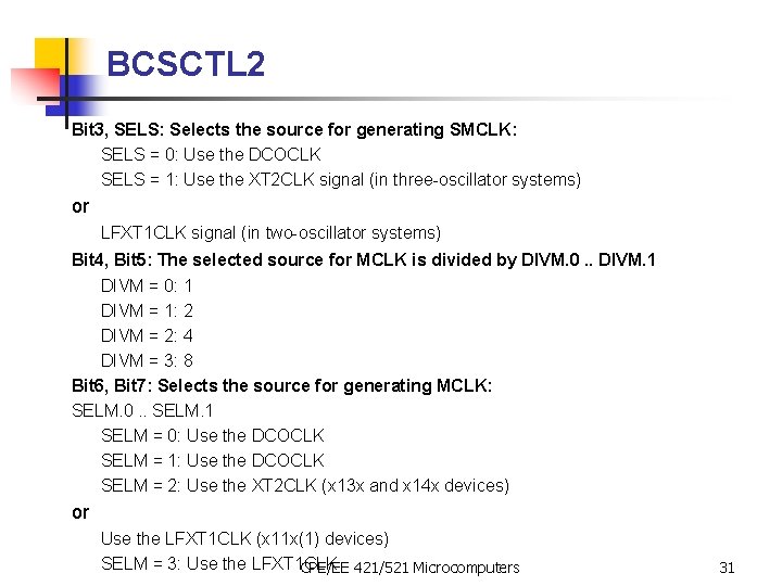 BCSCTL 2 Bit 3, SELS: Selects the source for generating SMCLK: SELS = 0: