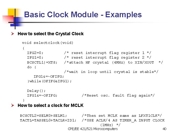 Basic Clock Module - Examples Ø How to select the Crystal Clock void selectclock(void)