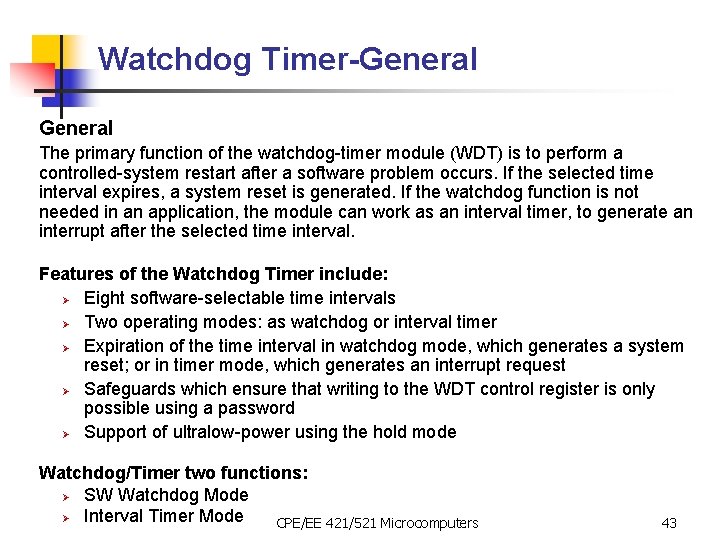 Watchdog Timer-General The primary function of the watchdog-timer module (WDT) is to perform a