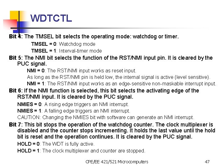 WDTCTL Bit 4: The TMSEL bit selects the operating mode: watchdog or timer. TMSEL