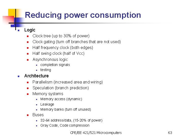 Reducing power consumption n Logic n n n Clock tree (up to 30% of