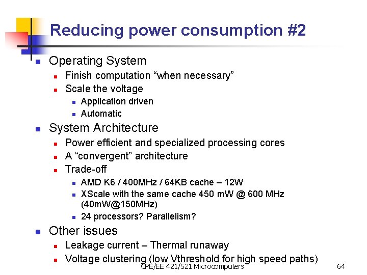 Reducing power consumption #2 n Operating System n n Finish computation “when necessary” Scale