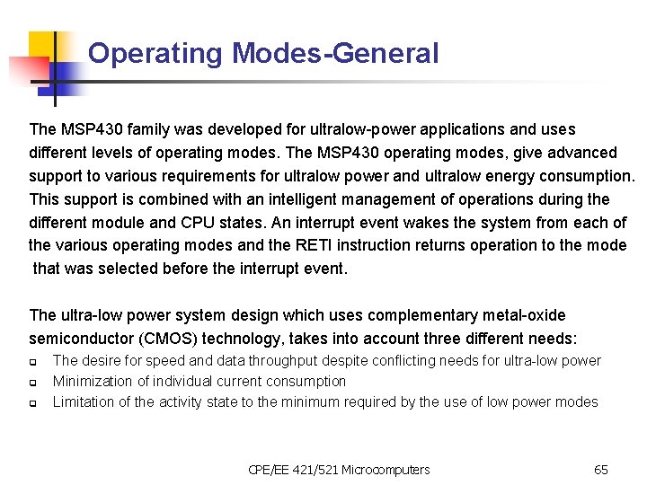 Operating Modes-General The MSP 430 family was developed for ultralow-power applications and uses different