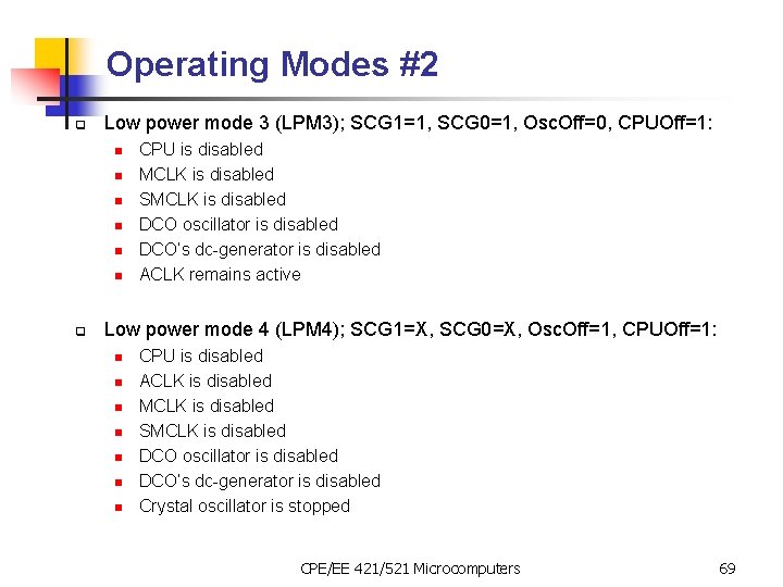 Operating Modes #2 q Low power mode 3 (LPM 3); SCG 1=1, SCG 0=1,