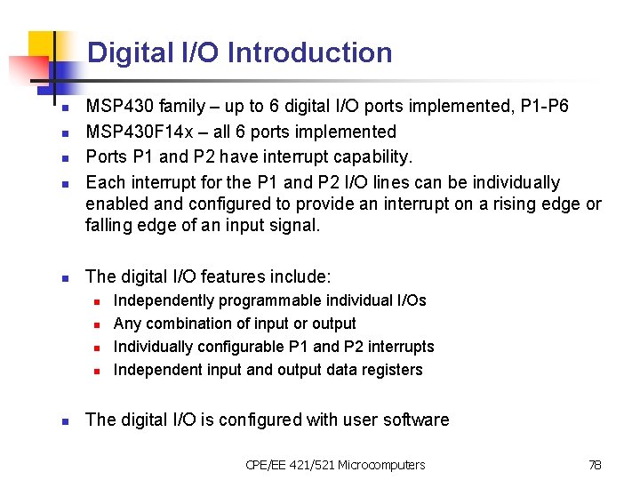 Digital I/O Introduction n n MSP 430 family – up to 6 digital I/O