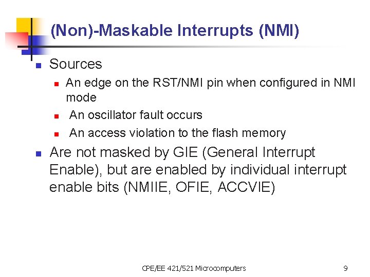 (Non)-Maskable Interrupts (NMI) n Sources n n An edge on the RST/NMI pin when