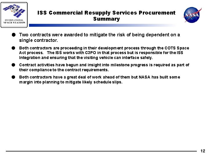 ISS Commercial Resupply Services Procurement Summary ● Two contracts were awarded to mitigate the
