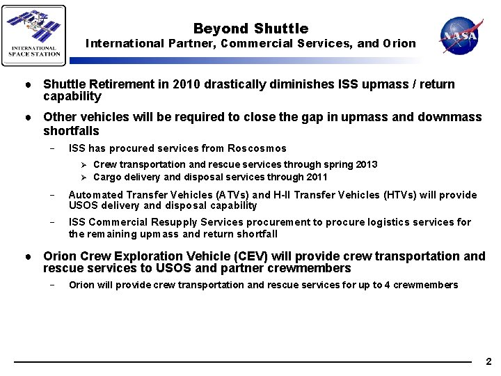 Beyond Shuttle International Partner, Commercial Services, and Orion ● Shuttle Retirement in 2010 drastically