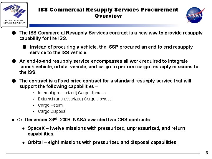 ISS Commercial Resupply Services Procurement Overview ● The ISS Commercial Resupply Services contract is