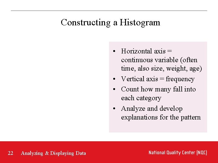 Constructing a Histogram • Horizontal axis = continuous variable (often time, also size, weight, Constructing a Histogram • Horizontal axis = continuous variable (often time, also size, weight,