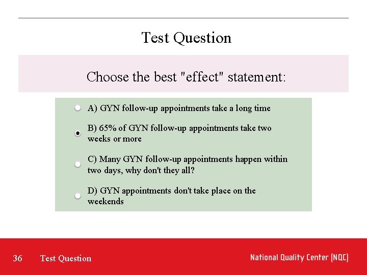 Test Question Choose the best "effect" statement: A) GYN follow-up appointments take a long Test Question Choose the best "effect" statement: A) GYN follow-up appointments take a long