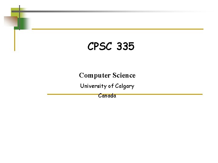 CPSC 335 Computer Science University of Calgary Canada 