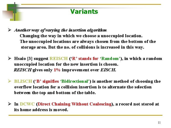 Variants Ø Another way of varying the insertion algorithm Changing the way in which