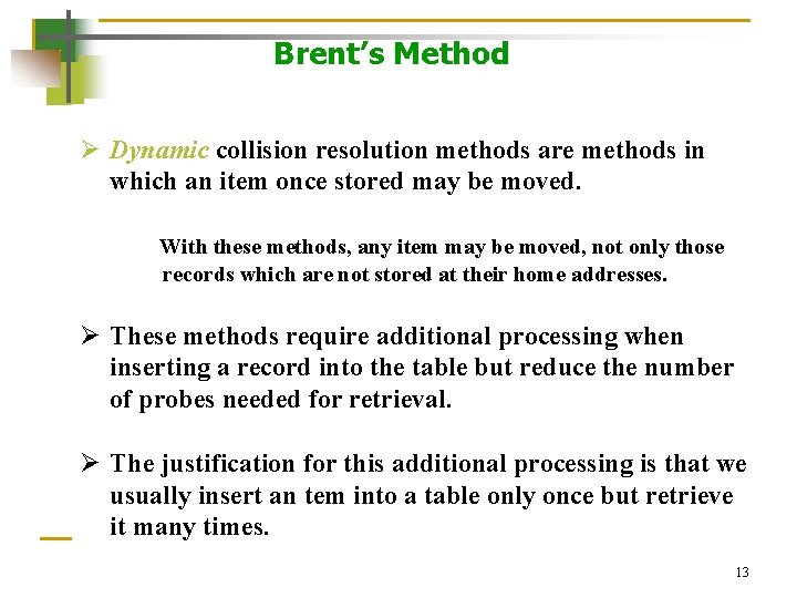 Brent’s Method Ø Dynamic collision resolution methods are methods in which an item once